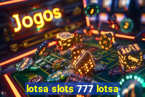 lotsa slots 777 lotsa